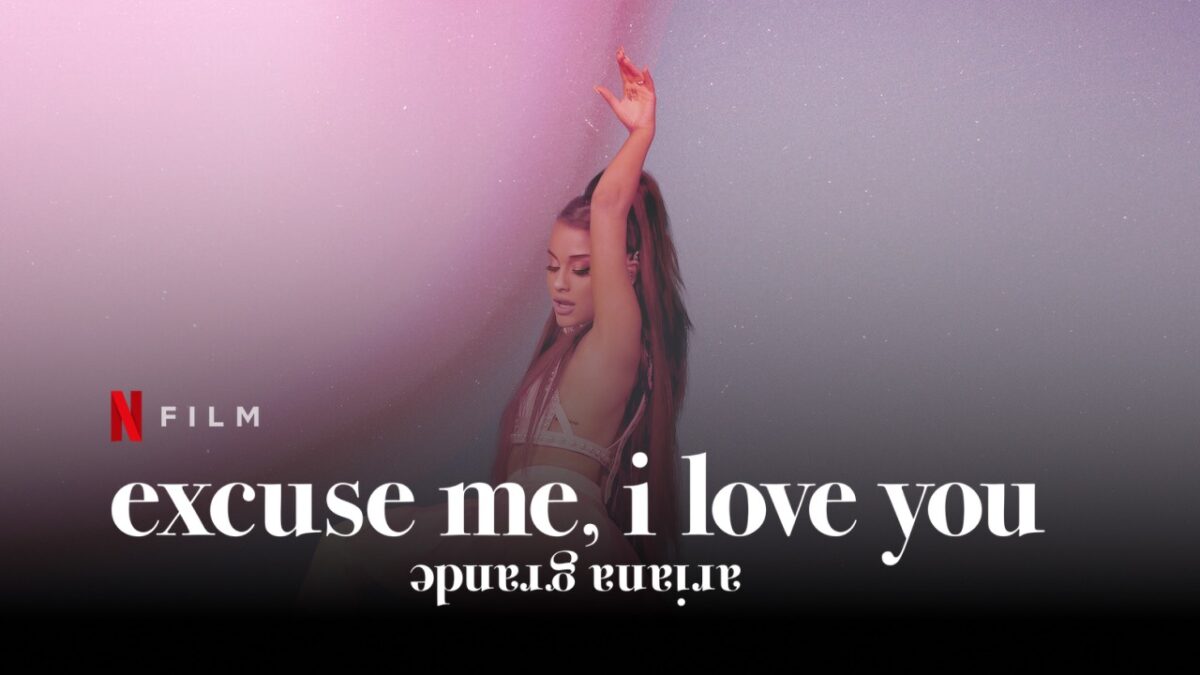 Ariana Grande: Excuse Me, I Love You